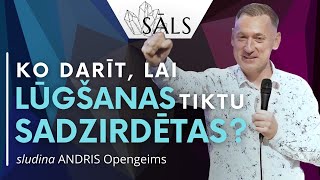 SĀLS. Ko darīt, lai lūgšanas tiktu sadzirdētas?