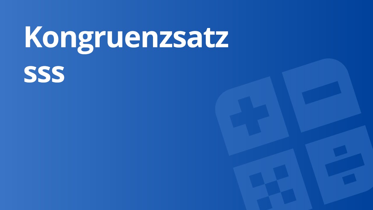 Einführung In Den Kongruenzsatz SSS | Mathematik | Geometrie - YouTube