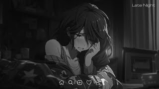 Slowed Sad Songs Playlist - Sad love songs for broken hearts that will make you cry #latenight