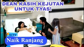 naik ranjang hari ini 27 Desember 2024 Dean kasih kejutan untuk Tyas agar tidak sedih lagi