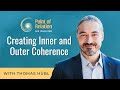 Creating Inner and Outer Coherence | Thomas Hübl