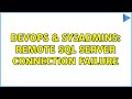 DevOps & SysAdmins: Remote SQL server connection failure (3 Solutions!!)