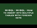 MySQL : MySQL - How to insert into multiple tables with foreign keys