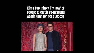 Kiran Rao thinks it's 'low' of people to credit ex-husband Aamir Khan for her success