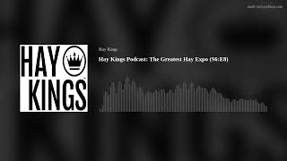 Hay Kings Podcast: The Greatest Hay Expo (S6:E8)