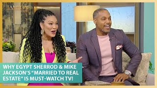 Why Egypt Sherrod & Mike Jackson’s “Married to Real Estate” Is Must-Watch TV!