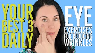 Your Best 3 Daily Eye Exercises For Reducing Wrinkles