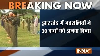 Naxals kidnap 30 children from Gumla in Jharkhand - India TV