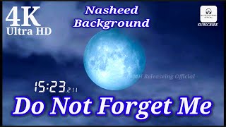 DO NOT FORGET ME | ISLAMIC | BACKGROUND NASHEED | MEDITATION NASHEED