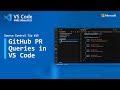 Source Control Tip 15: GitHub PR queries in VS Code
