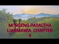 MI NGENG PASALṬHA LIANMAWIA CHAPTER 9 (Mizo Story Audio)