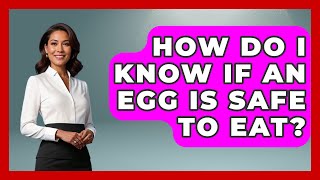 How Do I Know If An Egg Is Safe To Eat? - Ultimate Life Hacks