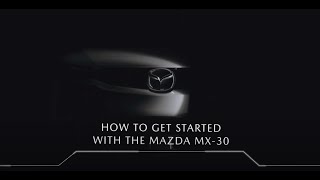 Mazda MX-30 | How to get started