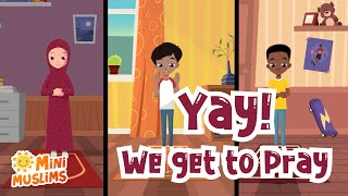 Islamic Songs For Kids | Yay! We Get To Pray! ☀️ MiniMuslims
