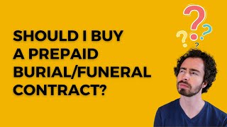 Should I Buy A Prepaid Burial/Funeral Contract?