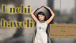Unchi Haweli | New Haryanvi DJ Song | Ranuka Panwar | Kanchan Patwa Choreography