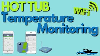 HOT TUB Smartphone Temperature Monitoring / Monitor Your HOT TUB Temp