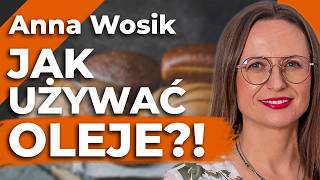 OLEJE ROŚLINNE są ZDROWE?! Jakie OLEJE UŻYWAĆ i jak?! – Anna Wosik