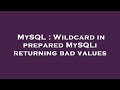 MySQL : Wildcard in prepared MySQLi returning bad values