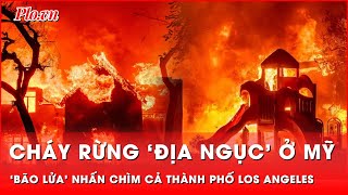 Cháy rừng kinh hoàng ở Los Angeles: 2.000 ngôi nhà bốc cháy, hàng nghìn người sơ tán