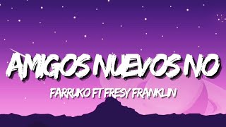 Farruko - Amigos Nuevos No (Letra/Lyrics) ft Fresy Franklin | La 167⛽🏁