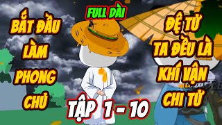 FULL VERSION | TẬP 1 - 10 | Bắt Đầu Làm Phong Chủ Đệ Tử Ta Đều Là Khí Vận Chi Tử | Manhua review |