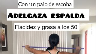 Espalda firme y sin grasa a tu 50 con con palo de escoba.