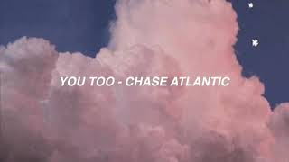 you too. - chase atlantic (lyrics)