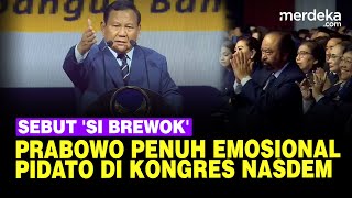 Penuh Emosional Prabowo Pidato Sampai Sebut Surya Paloh 'Si Brewok' di Kongres NasDem