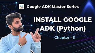 Google ADK Installation Using Python | Step-by-Step Local Setup Guide