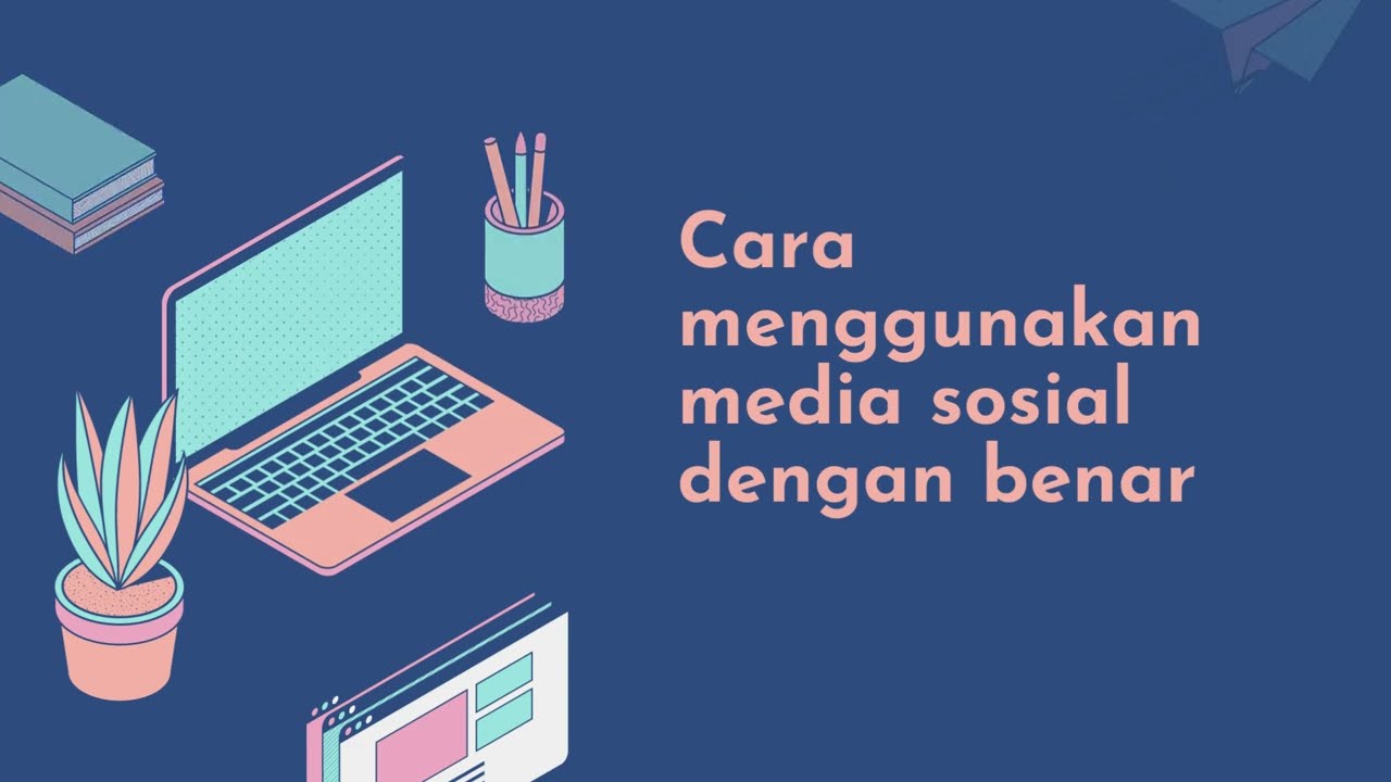 Cara Menggunakan Media Sosial Dengan Benar - YouTube