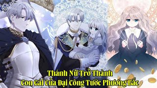 Thánh Nữ Trở Thành Con Gái Của Đại Công Tước Phương Bắc | Phần 1 | Review Truyện Tranh