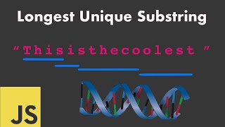 🧬JS Longest Unique Substring - O(N) - JavaScript Interview Questions