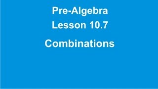 Pre Algebra Lesson 10.7 Combinations by Rick Scarfi