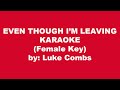 Luke Combs Even Though I'm Leaving Karaoke Female Key