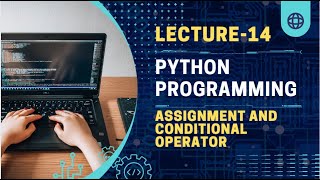 Lecture -14 Assignment and Conditional operators | python programming for beginners |python tutorial