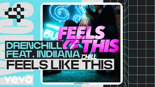 Drenchill - Feels Like This (Official Lyric Video) ft. Indiiana