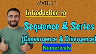 Sequence & Series | Convergence & Divergence | Introduction | Maths