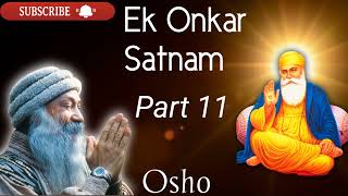 Ek Omkar satnam part 11 | osho | japji sahib viakhya |