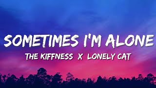 The Kiffness x Lonely Cat - Sometimes I'm Alone (Singing Cat) Lyrics