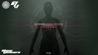 Ace Ventura - Maximum Overdrive (Lyktum Remix)