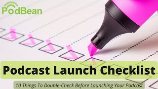 Podcast Launch Checklist - 10 Things To Double Check Before Launching Your Podcast