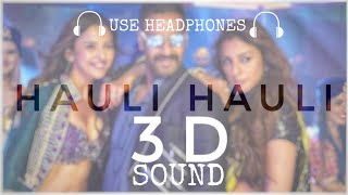 HAULI HAULI (3D AUDIO) - Ajay Devgn, Tabu, Rakul | Neha Kakkar, Garry Sandhu,Tanishk B,Mellow
