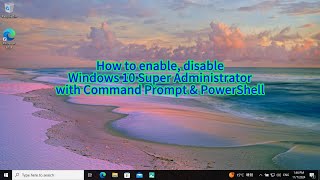 How to Unlock Win10's Super Administrator Account for Full Control in Command Prompt & PowerShell!