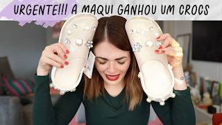 RECEBIDOS: A MAQUI GANHOU UM CROCS E EU NÃO!!! • Karol Pinheiro