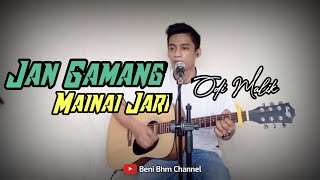 JAN GAMANG MAINAI JARI ODI MALIK COVER BHM
