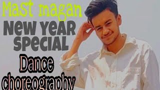 Mast magan (Arjit singh) Dance choreography | New year special