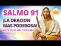 SALMO 91 La oracion mas poderosa contra todo mal y peligro