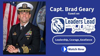 Leaders Lead Exclusive Interview with Special Guest Capt. Brad Geary