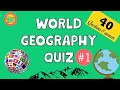 World Geography quiz #1 40 Trivia Quiz Questions & Answers. Are you good enough?